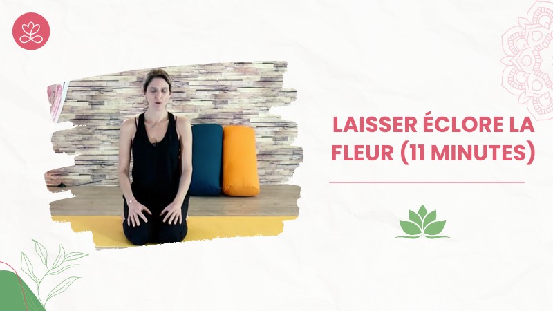 Jour 7 - Laisser éclore la fleur (11 minutes)